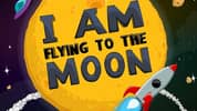I am Flying to the Moon
