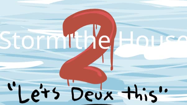 Storm the house 2 Storm the house 2