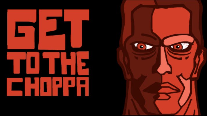 Get to the Choppa
