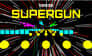 Supergun