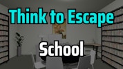 Think to Escape: School